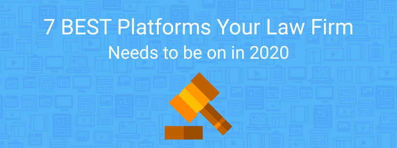 7 Best Platforms Your Law Firm Marketing Video Needs To Be On