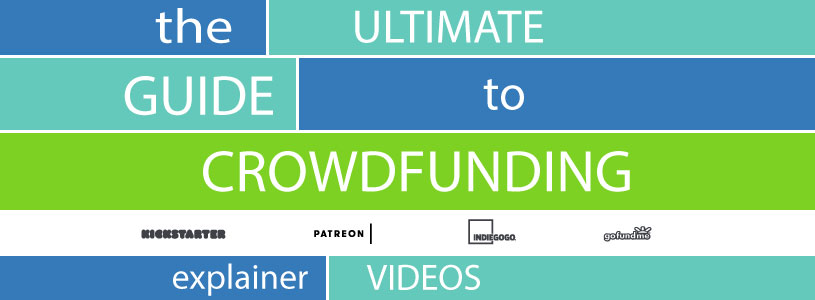 Crowdfunding Explainer Video: The Ultimate Guide
